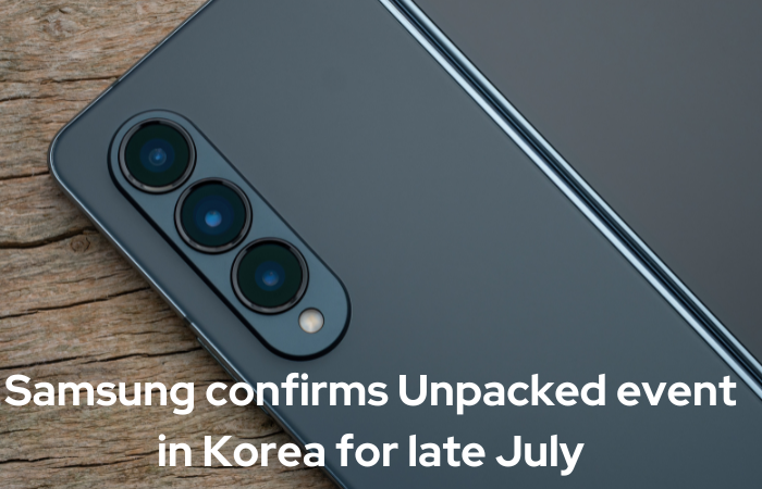 Samsung Galaxy Unpacked Event Confirmed for Late July in Korea