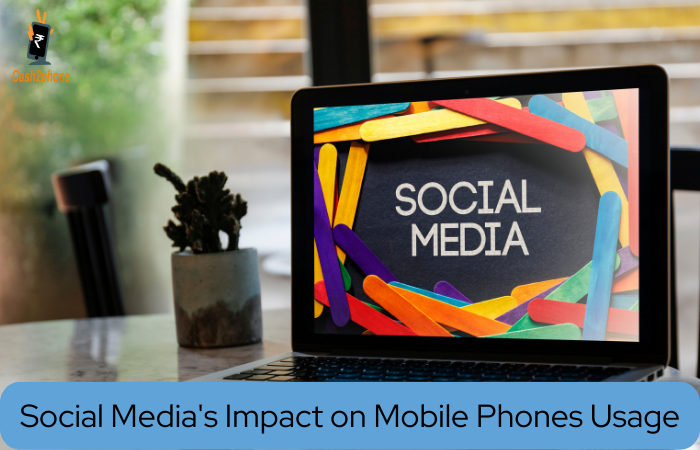 Social Media’s Impact on Mobile Phone Usage: Trends & Impact