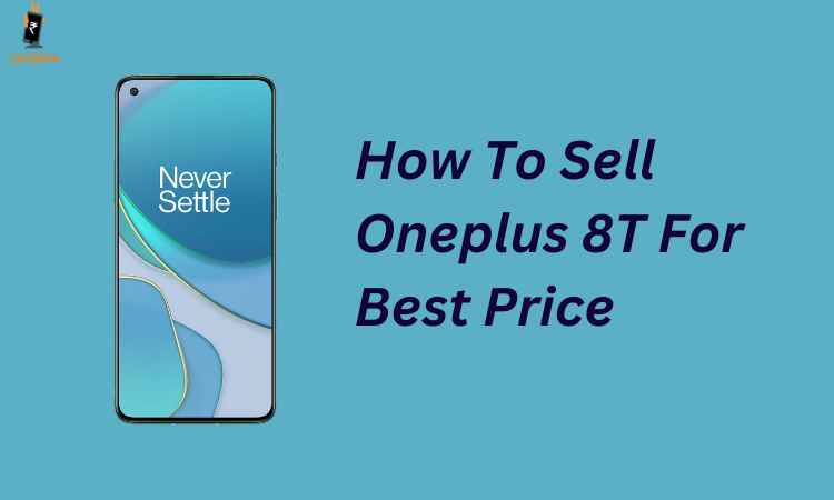 How To Sell Old OnePlus 8T Online For Best Price